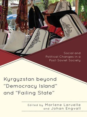 cover image of Kyrgyzstan beyond "Democracy Island" and "Failing State"